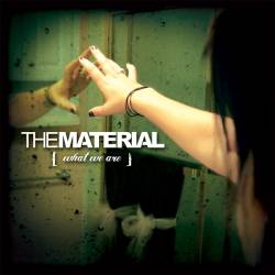 The Material : What We Are